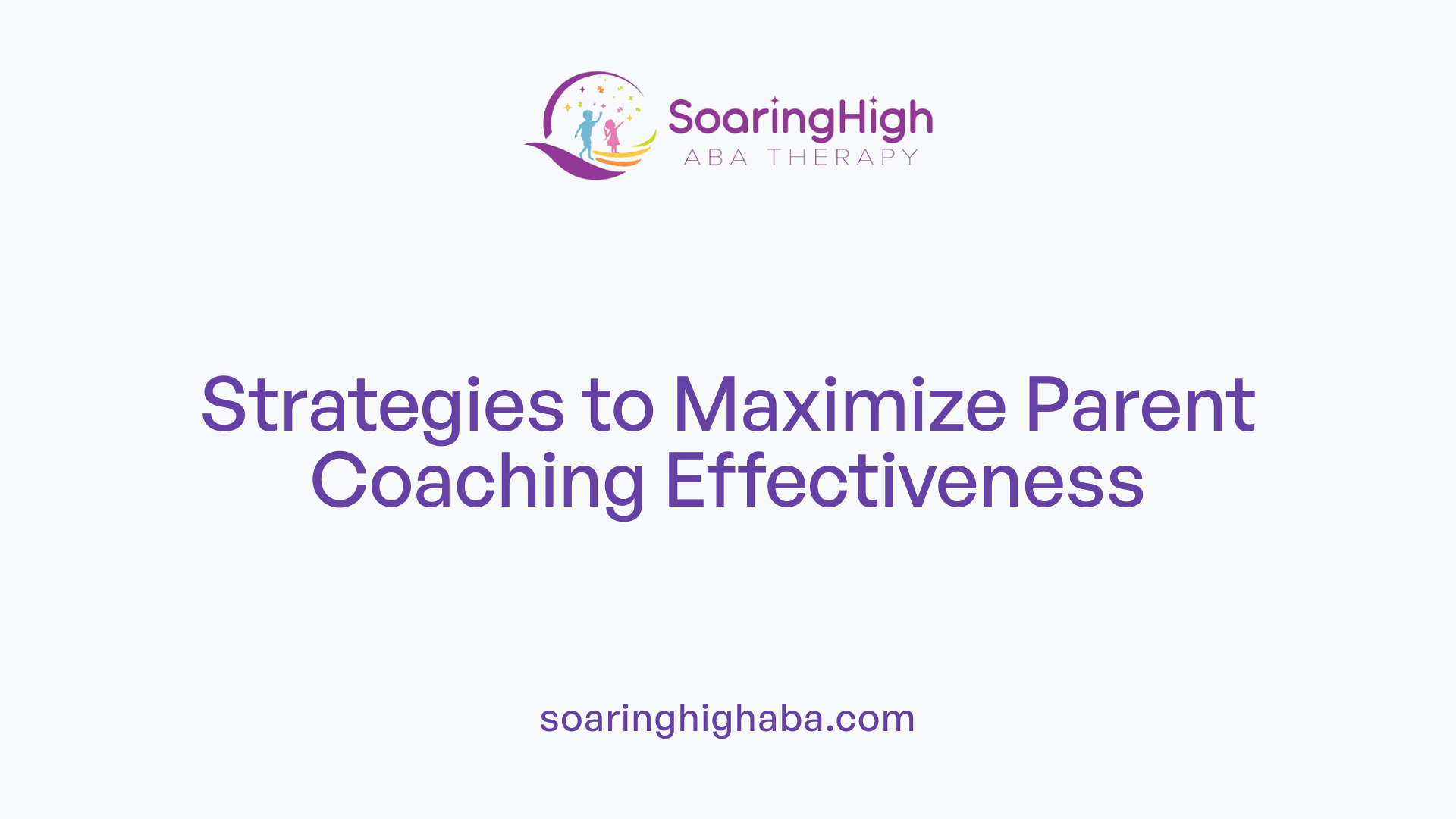 Strategies to Maximize Parent Coaching Effectiveness