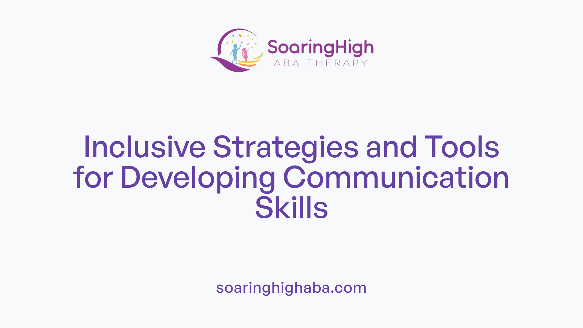 Inclusive Strategies and Tools for Developing Communication Skills