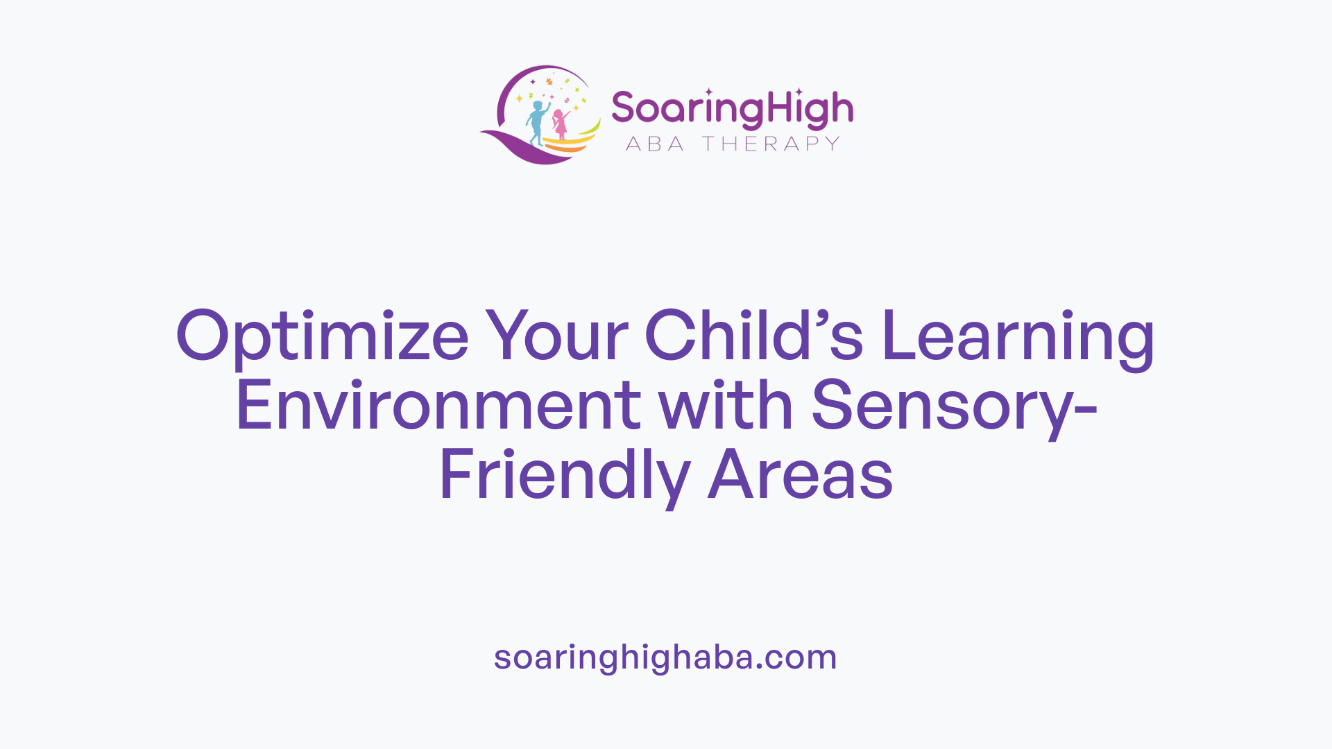Optimize Your Child’s Learning Environment with Sensory-Friendly Areas
