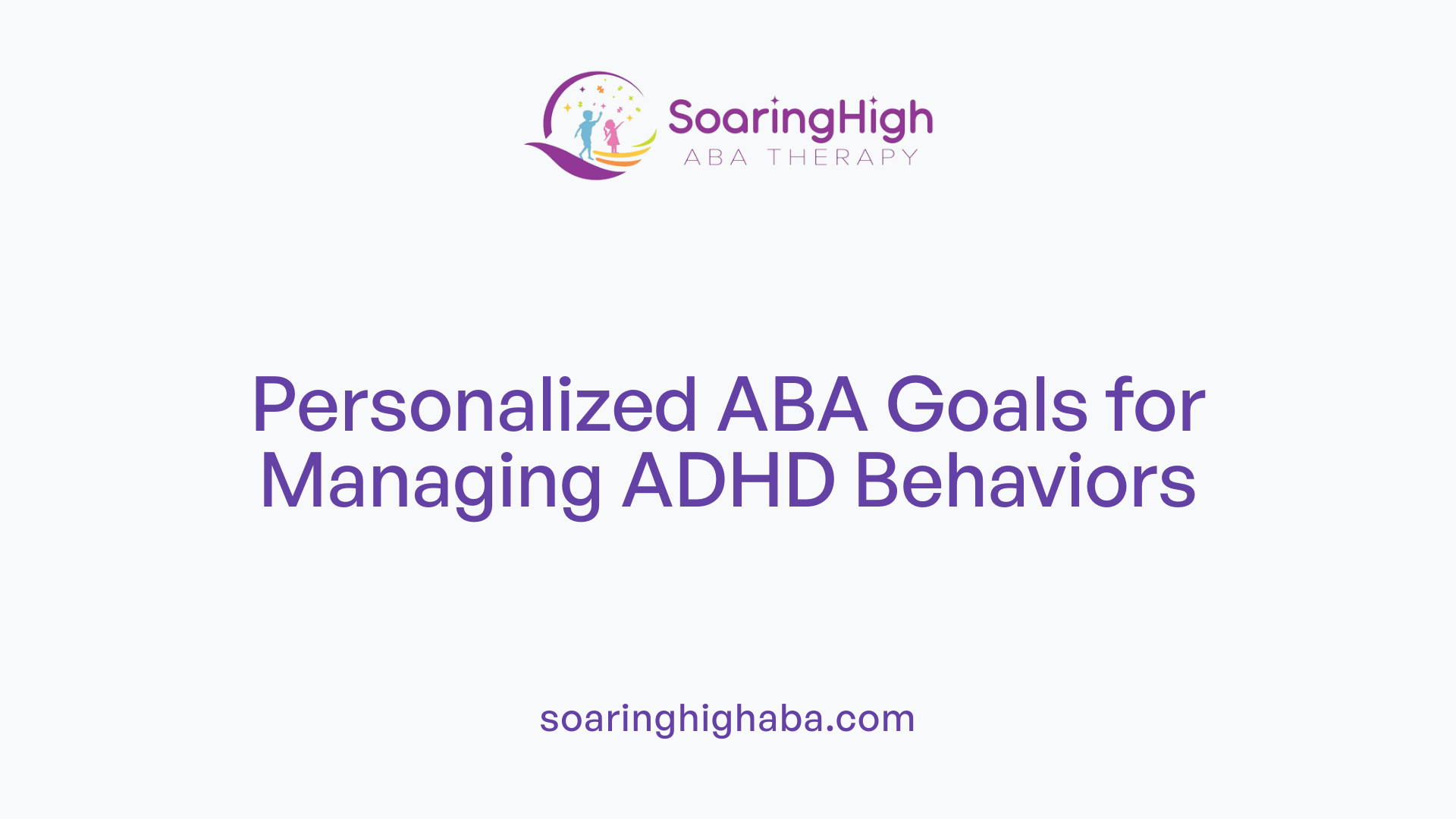Personalized ABA Goals for Managing ADHD Behaviors