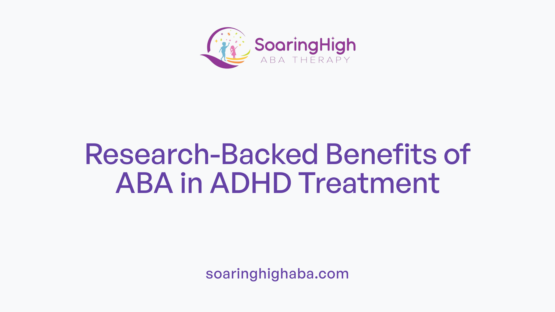 Research-Backed Benefits of ABA in ADHD Treatment