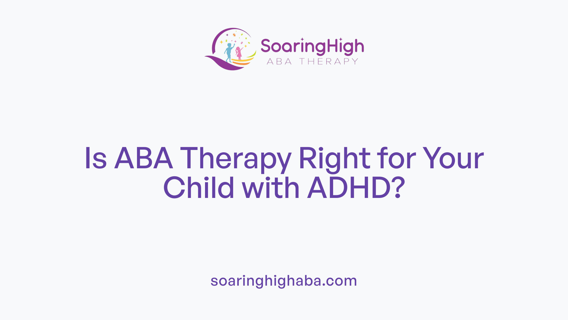 Is ABA Therapy Right for Your Child with ADHD?