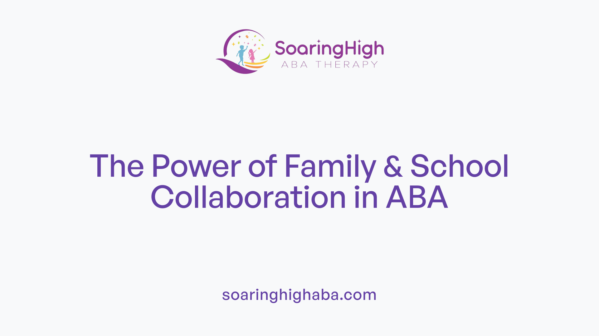 The Power of Family & School Collaboration in ABA