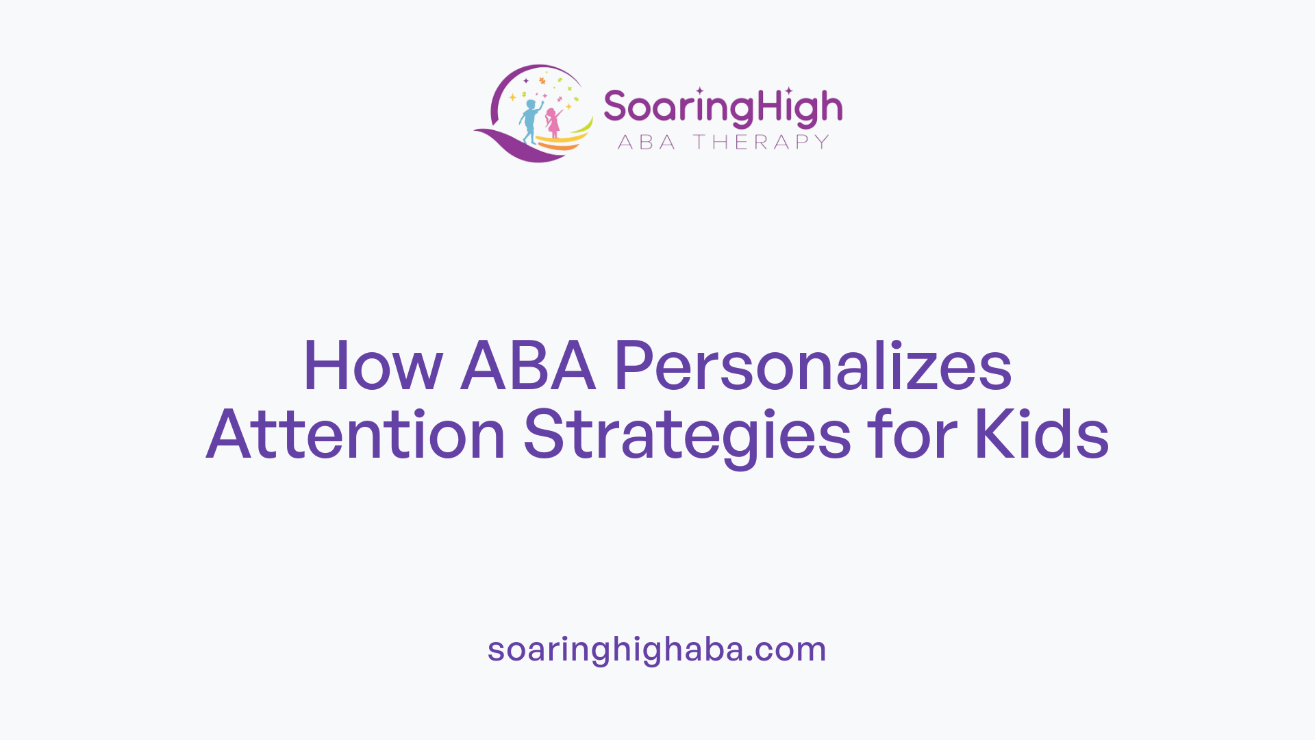 How ABA Personalizes Attention Strategies for Kids