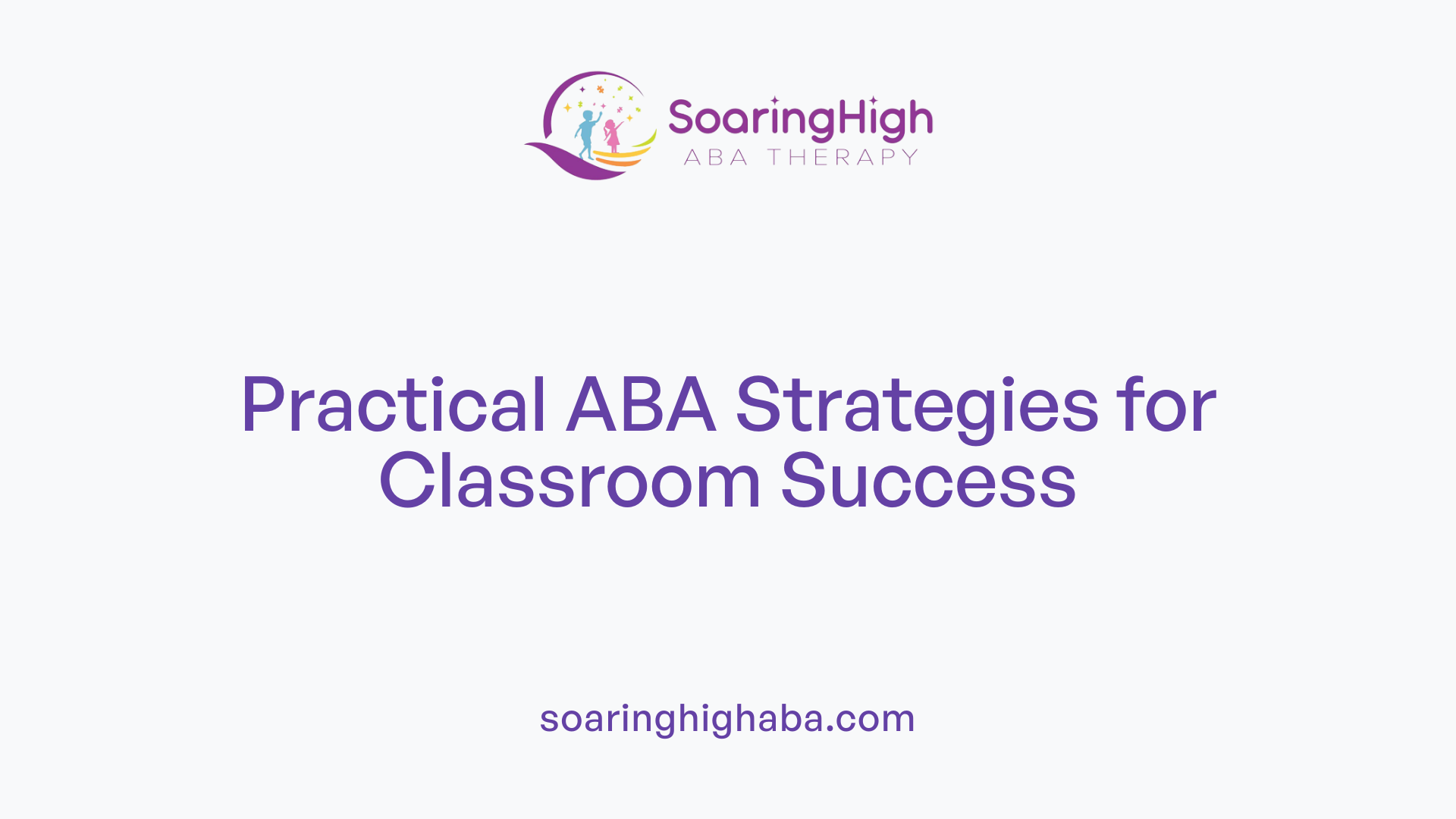 Practical ABA Strategies for Classroom Success