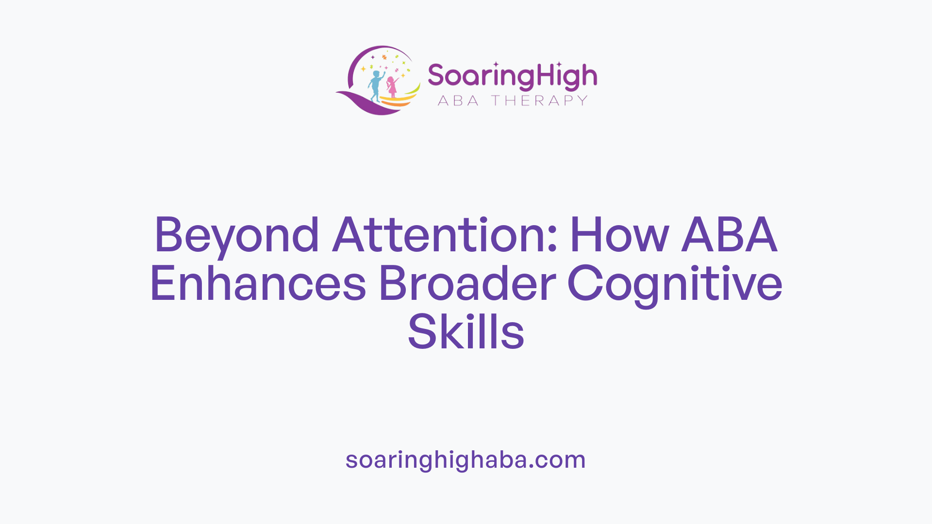 Beyond Attention: How ABA Enhances Broader Cognitive Skills