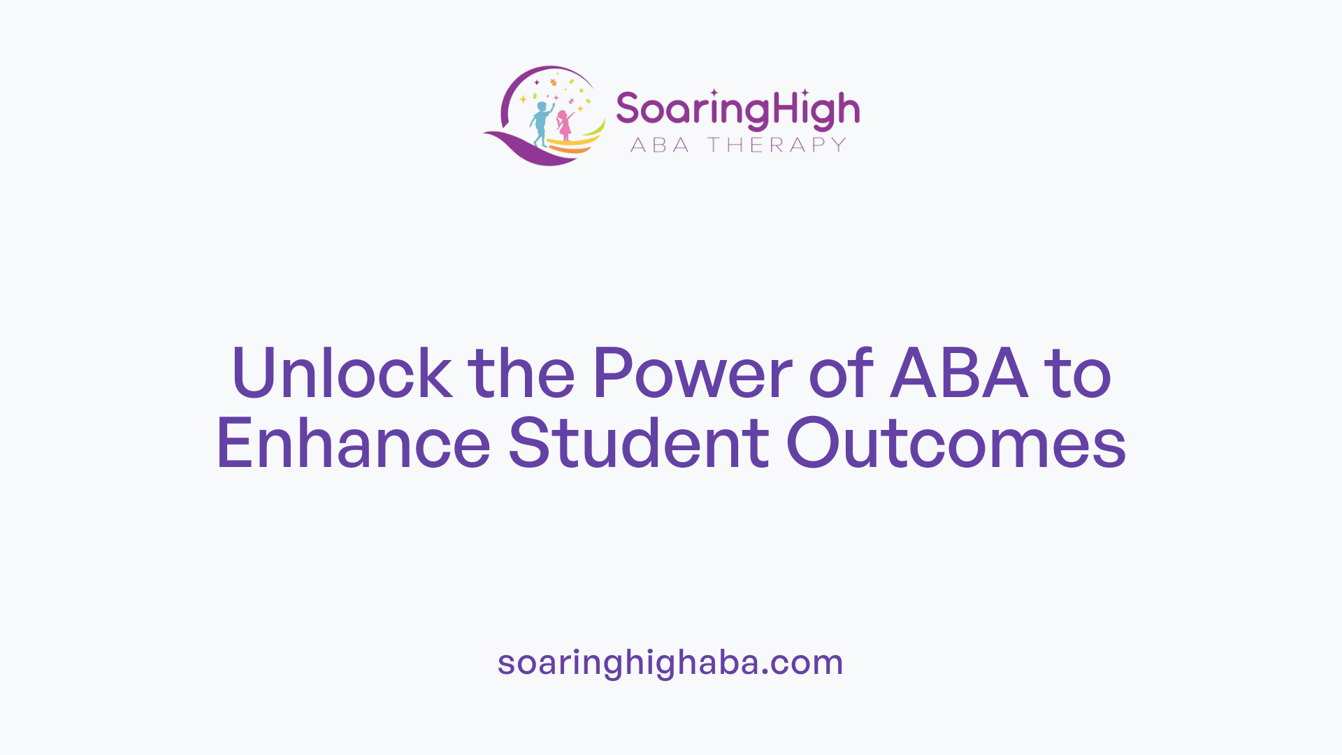 Unlock the Power of ABA to Enhance Student Outcomes