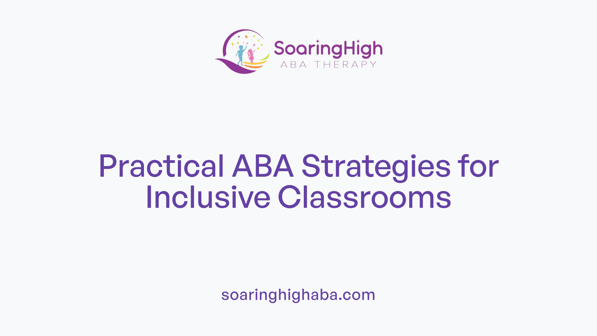 Practical ABA Strategies for Inclusive Classrooms