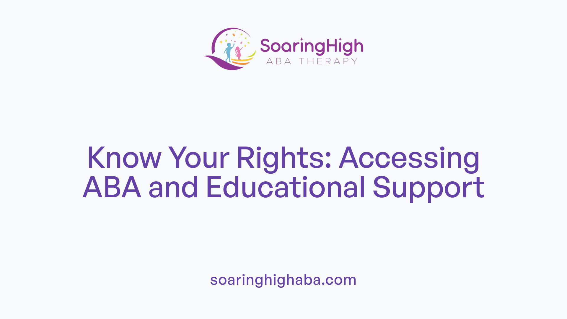 Know Your Rights: Accessing ABA and Educational Support
