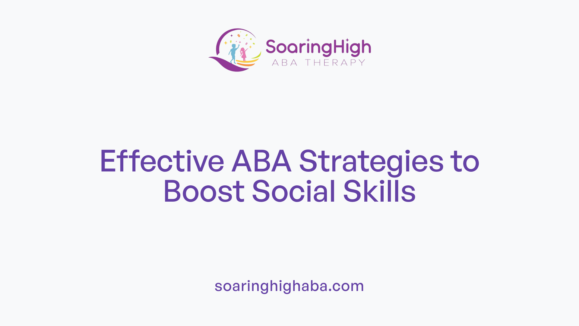 Effective ABA Strategies to Boost Social Skills
