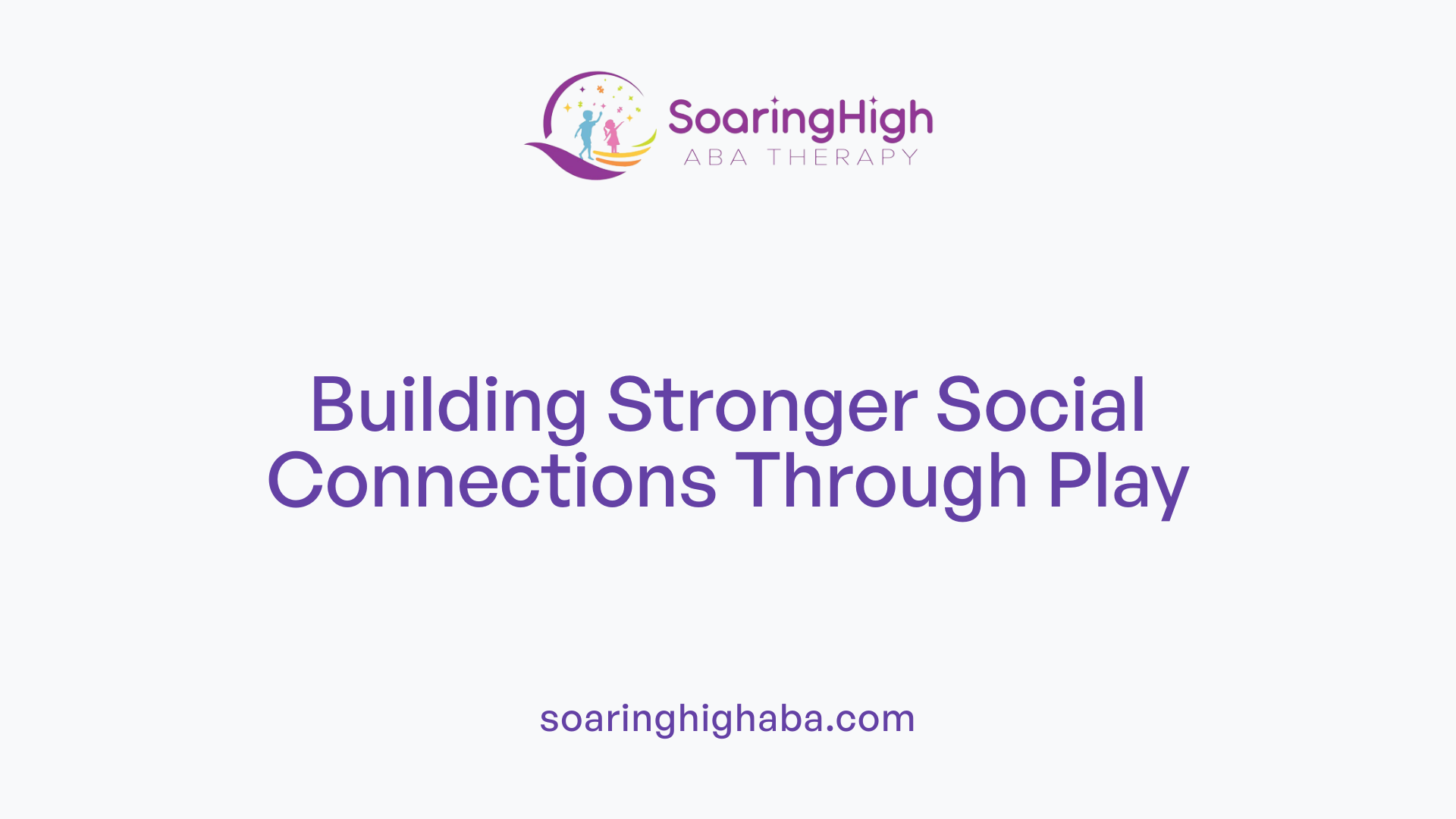 Building Stronger Social Connections Through Play