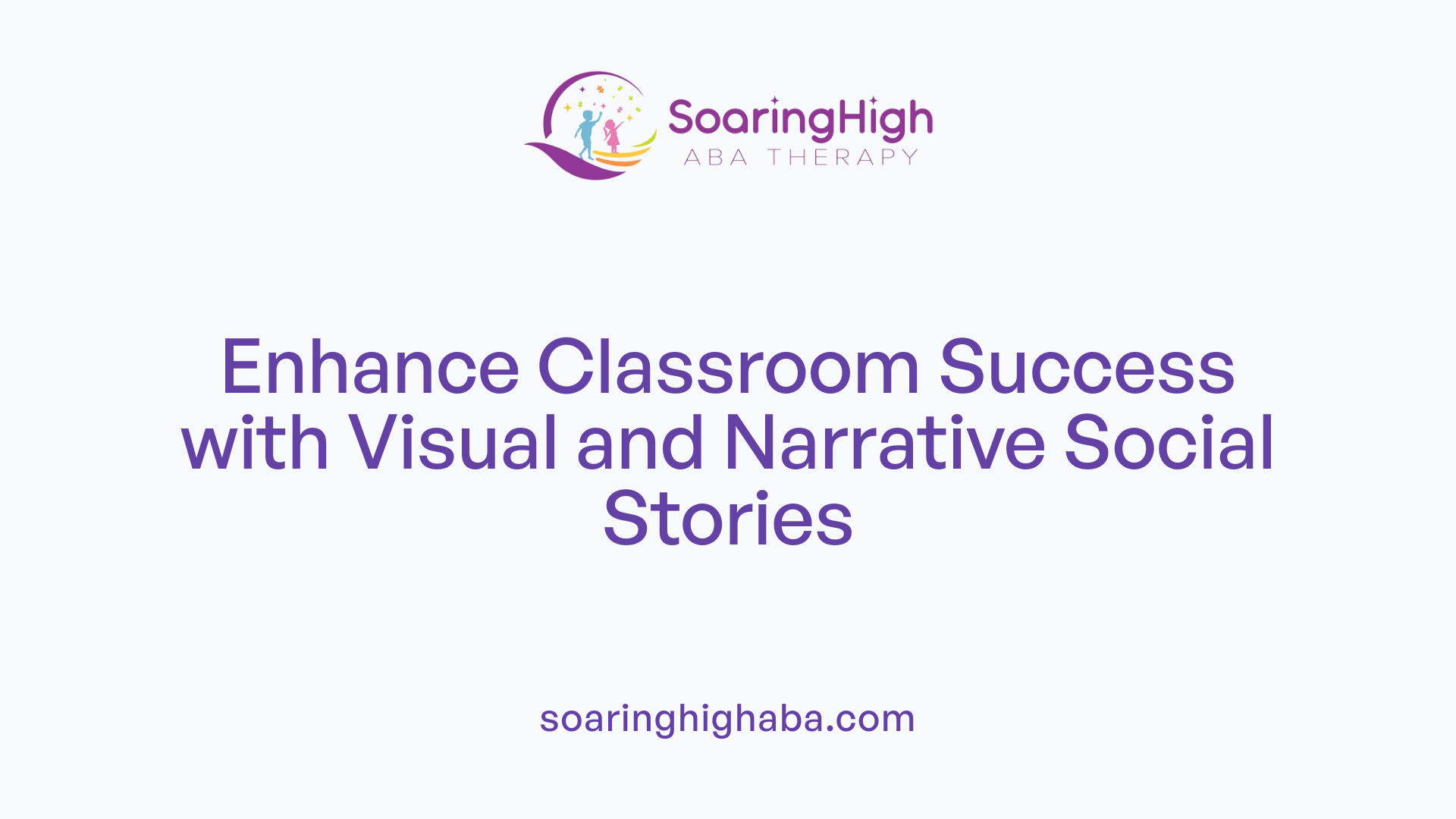 Enhance Classroom Success with Visual and Narrative Social Stories