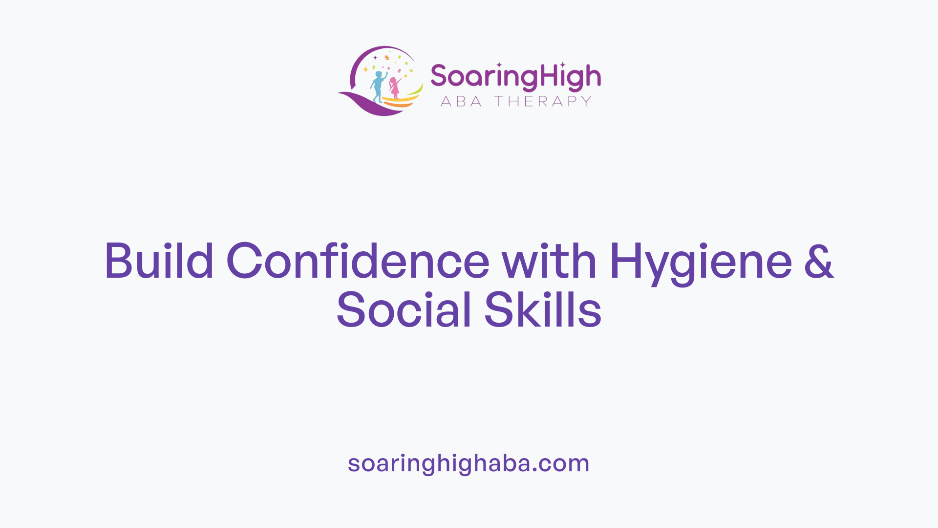 Build Confidence with Hygiene & Social Skills