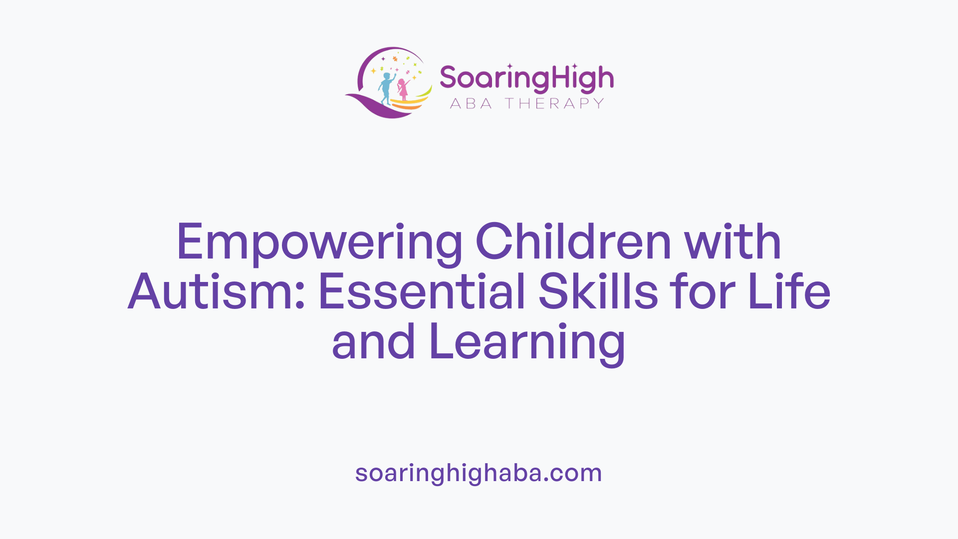 Empowering Children with Autism: Essential Skills for Life and Learning