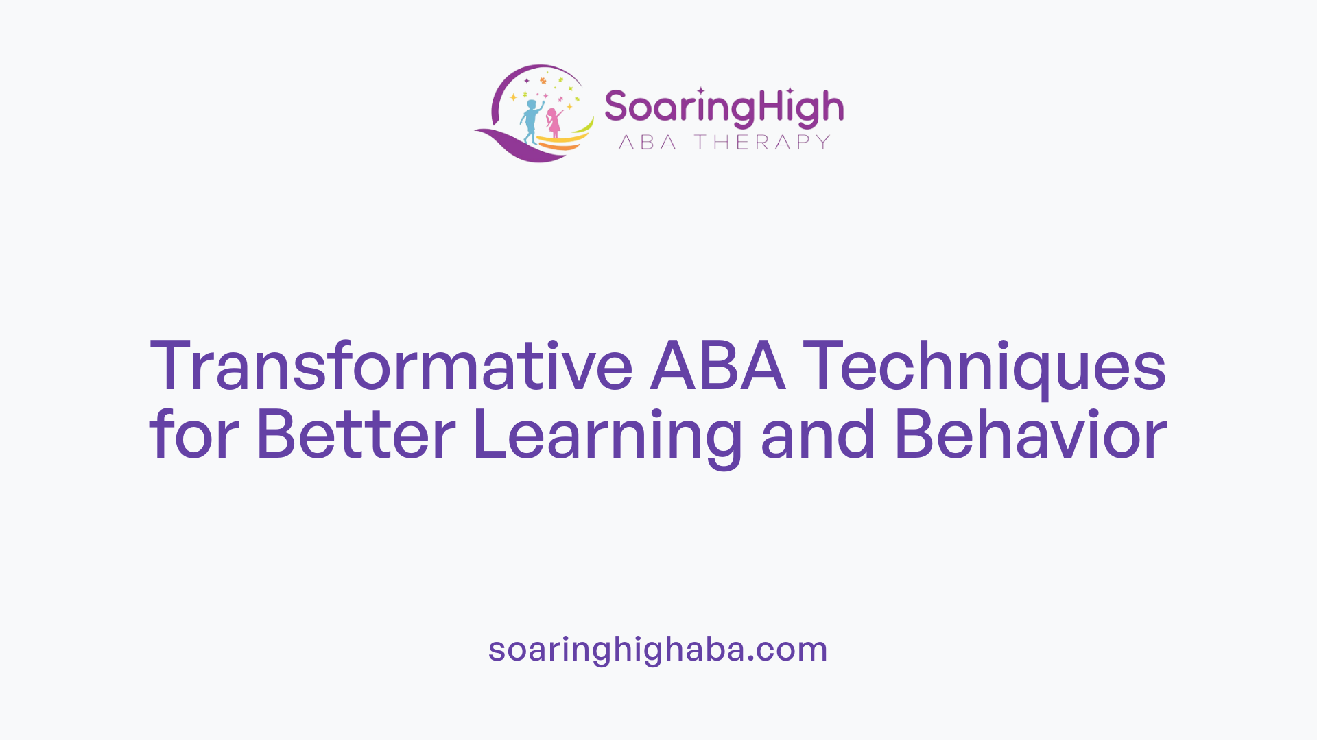 Transformative ABA Techniques for Better Learning and Behavior