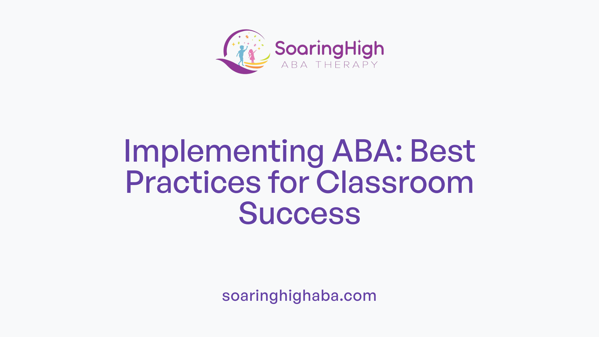 Implementing ABA: Best Practices for Classroom Success