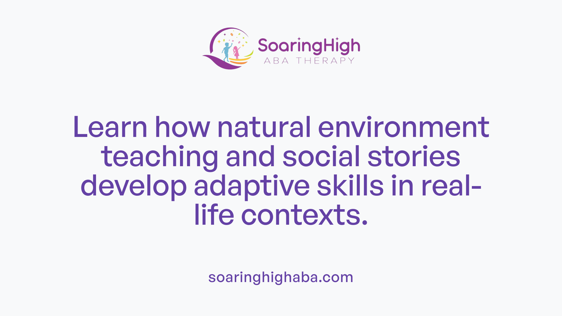 Learn how natural environment teaching and social stories develop adaptive skills in real-life contexts.