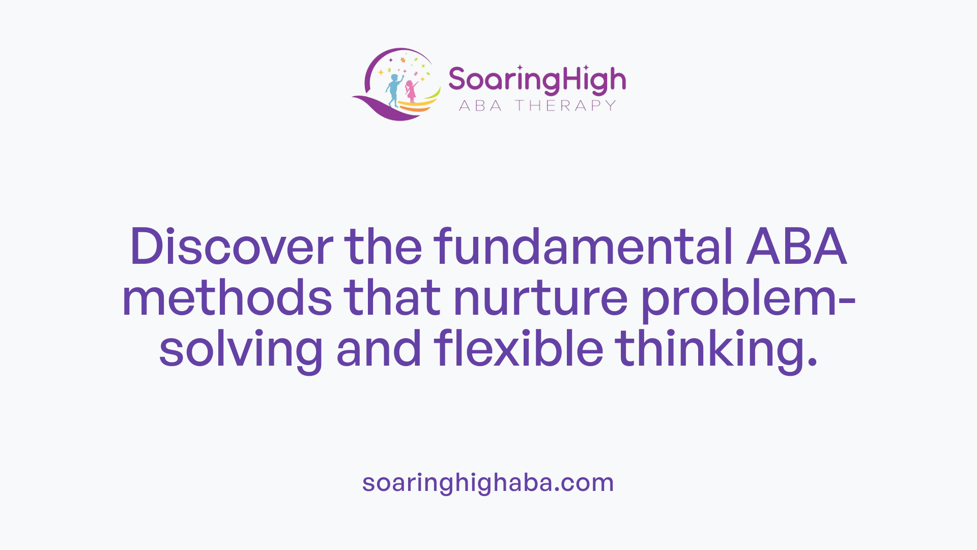 Discover the fundamental ABA methods that nurture problem-solving and flexible thinking.