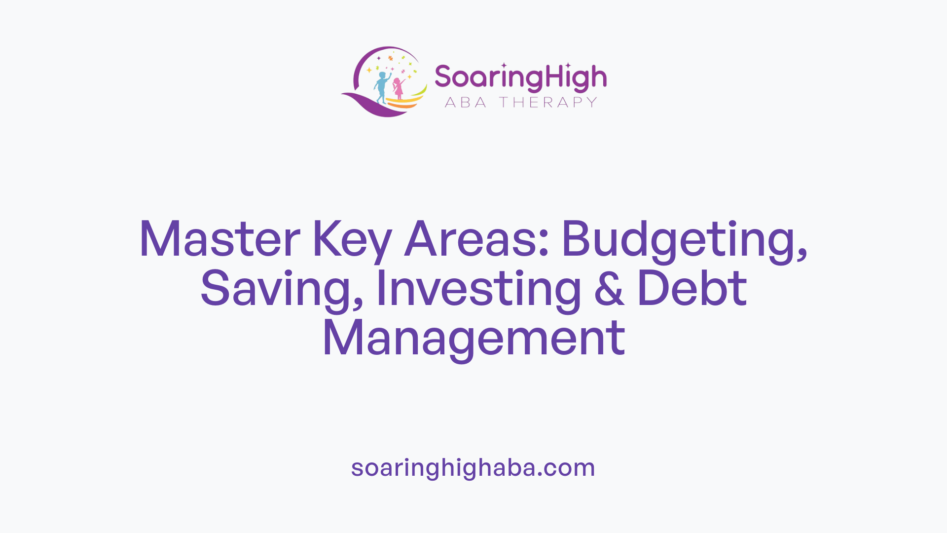 Master Key Areas: Budgeting, Saving, Investing & Debt Management