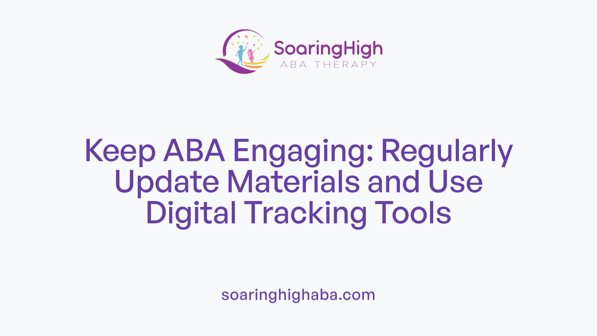 Keep ABA Engaging: Regularly Update Materials and Use Digital Tracking Tools