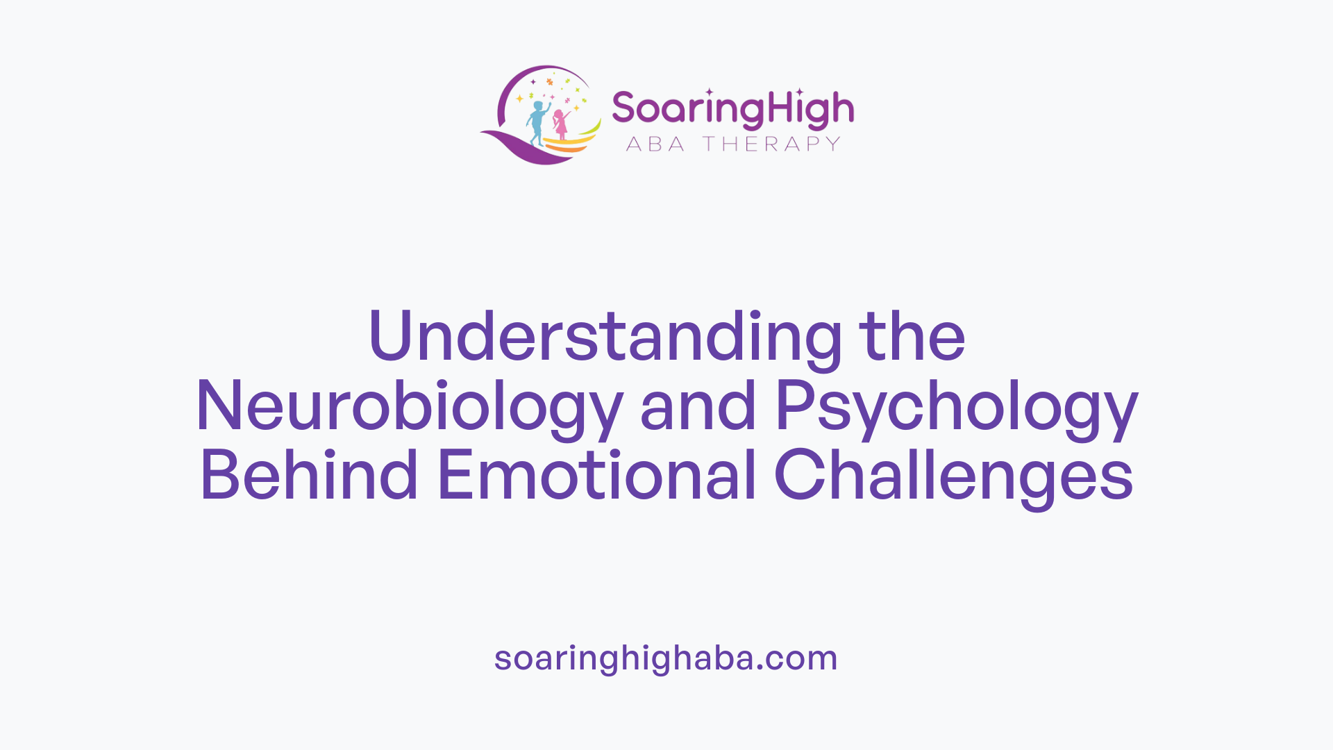 Understanding the Neurobiology and Psychology Behind Emotional Challenges