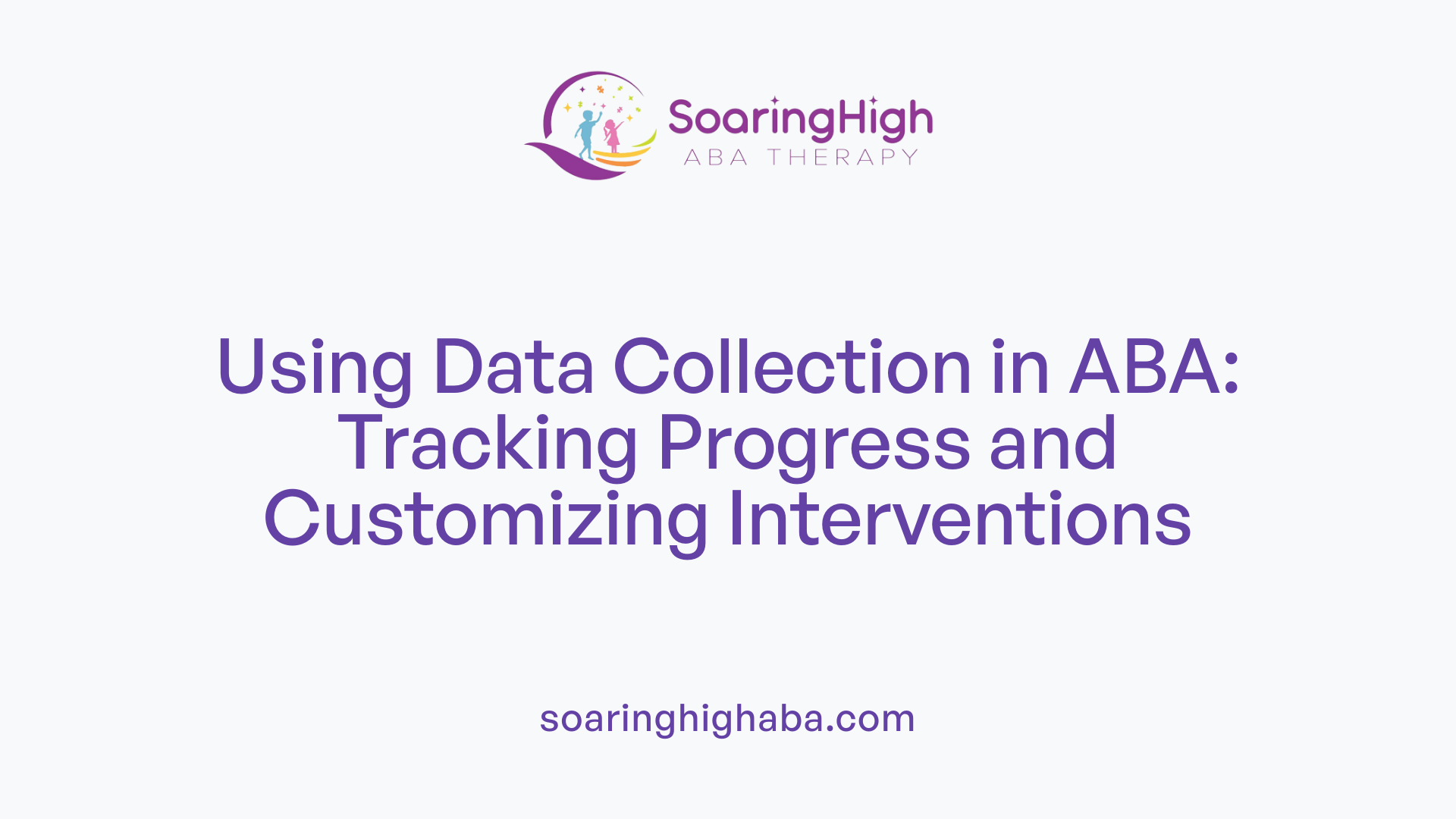 Using Data Collection in ABA: Tracking Progress and Customizing Interventions