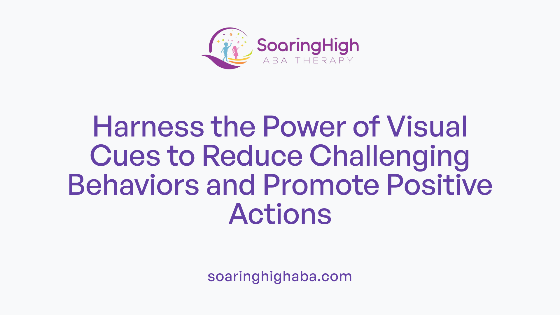 Harness the Power of Visual Cues to Reduce Challenging Behaviors and Promote Positive Actions
