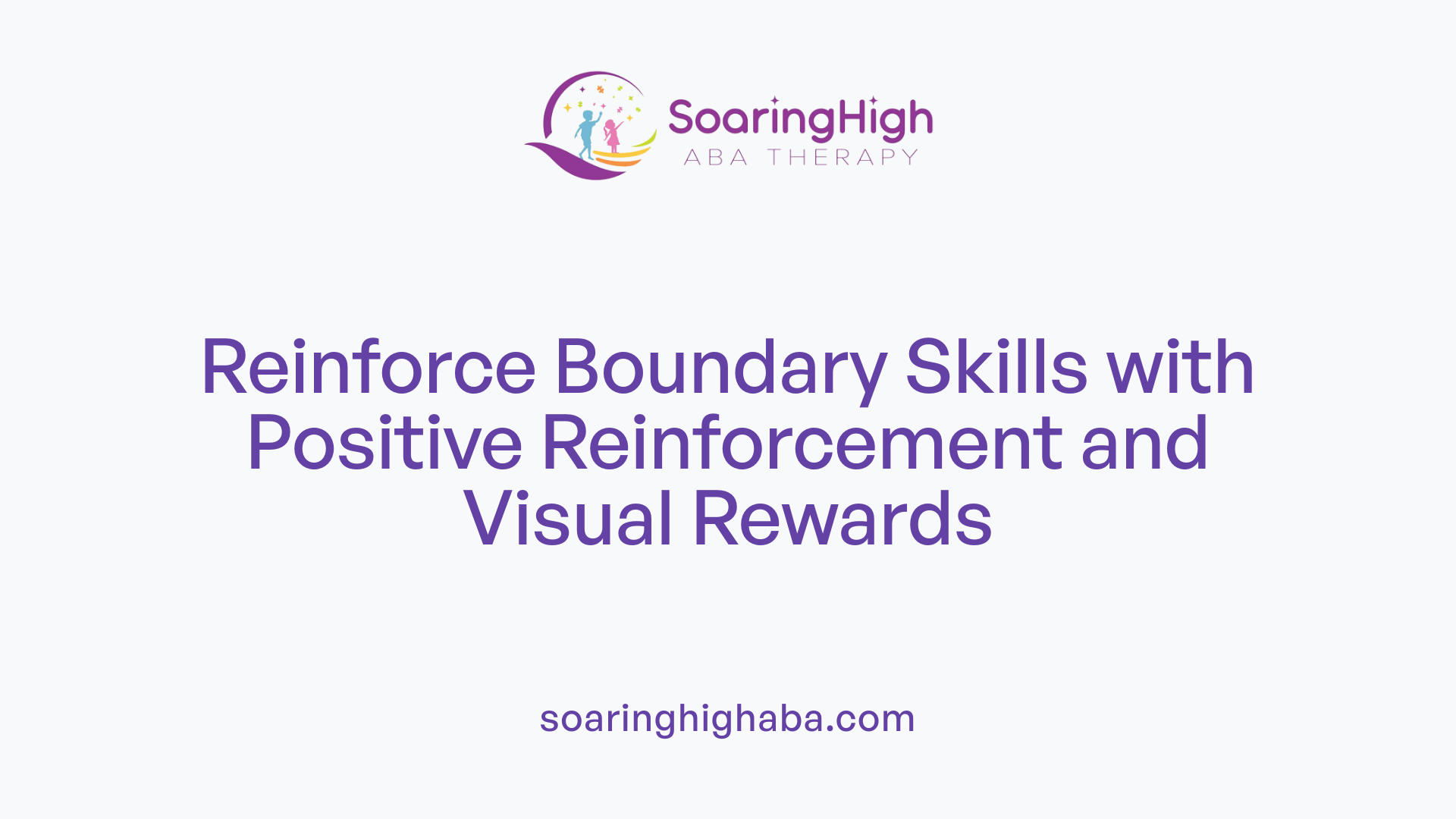 Reinforce Boundary Skills with Positive Reinforcement and Visual Rewards