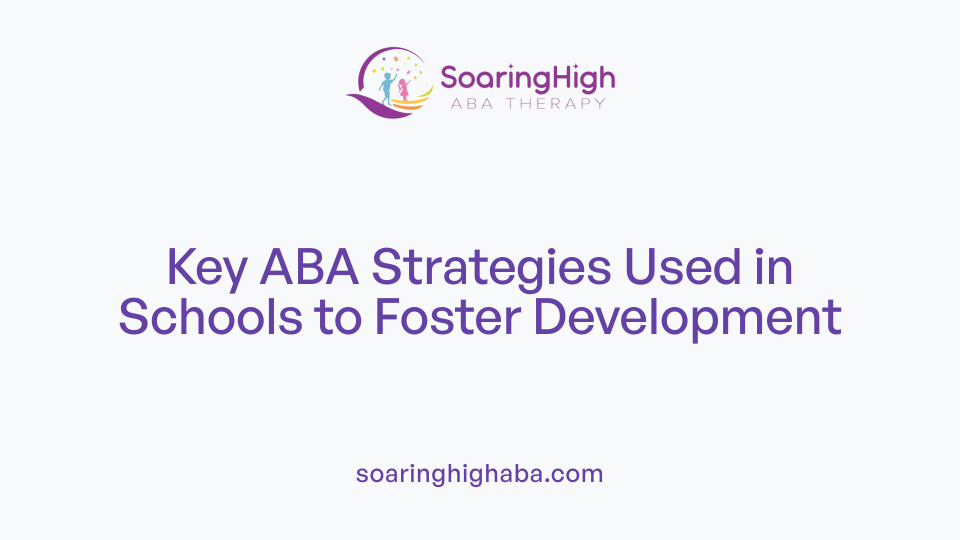 Key ABA Strategies Used in Schools to Foster Development