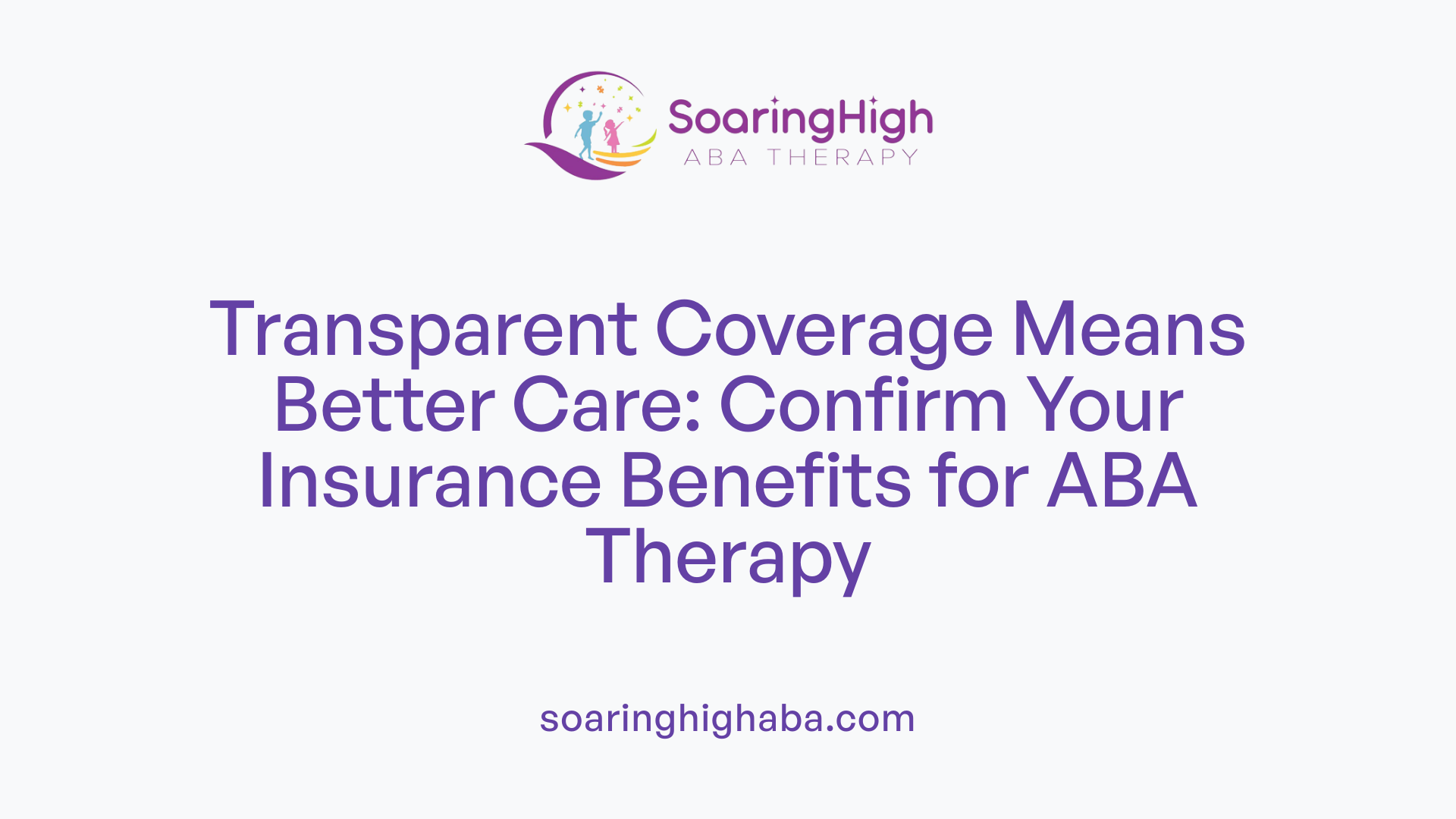 Transparent Coverage Means Better Care: Confirm Your Insurance Benefits for ABA Therapy