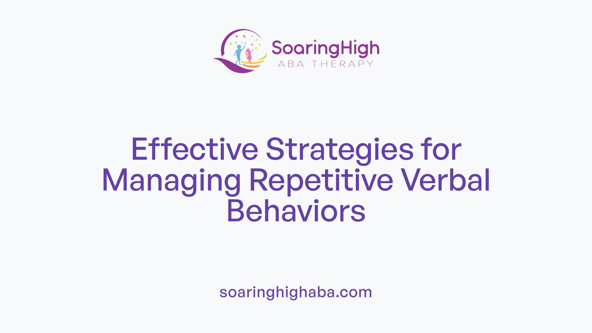 Effective Strategies for Managing Repetitive Verbal Behaviors