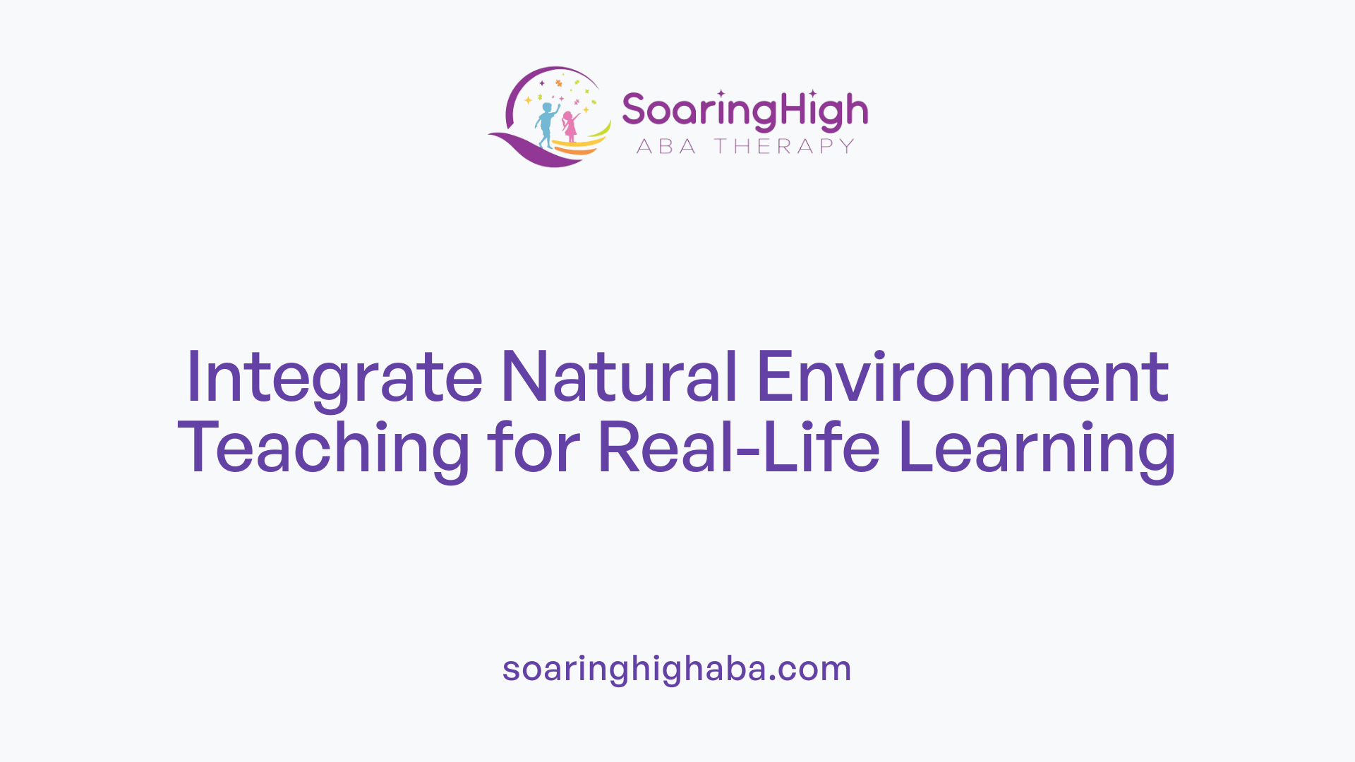 Integrate Natural Environment Teaching for Real-Life Learning