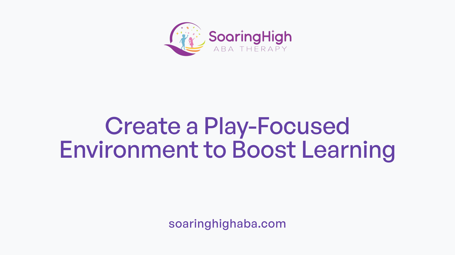Create a Play-Focused Environment to Boost Learning
