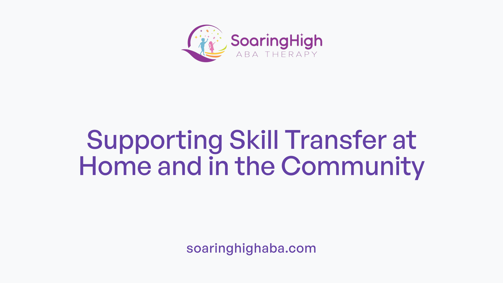 Supporting Skill Transfer at Home and in the Community