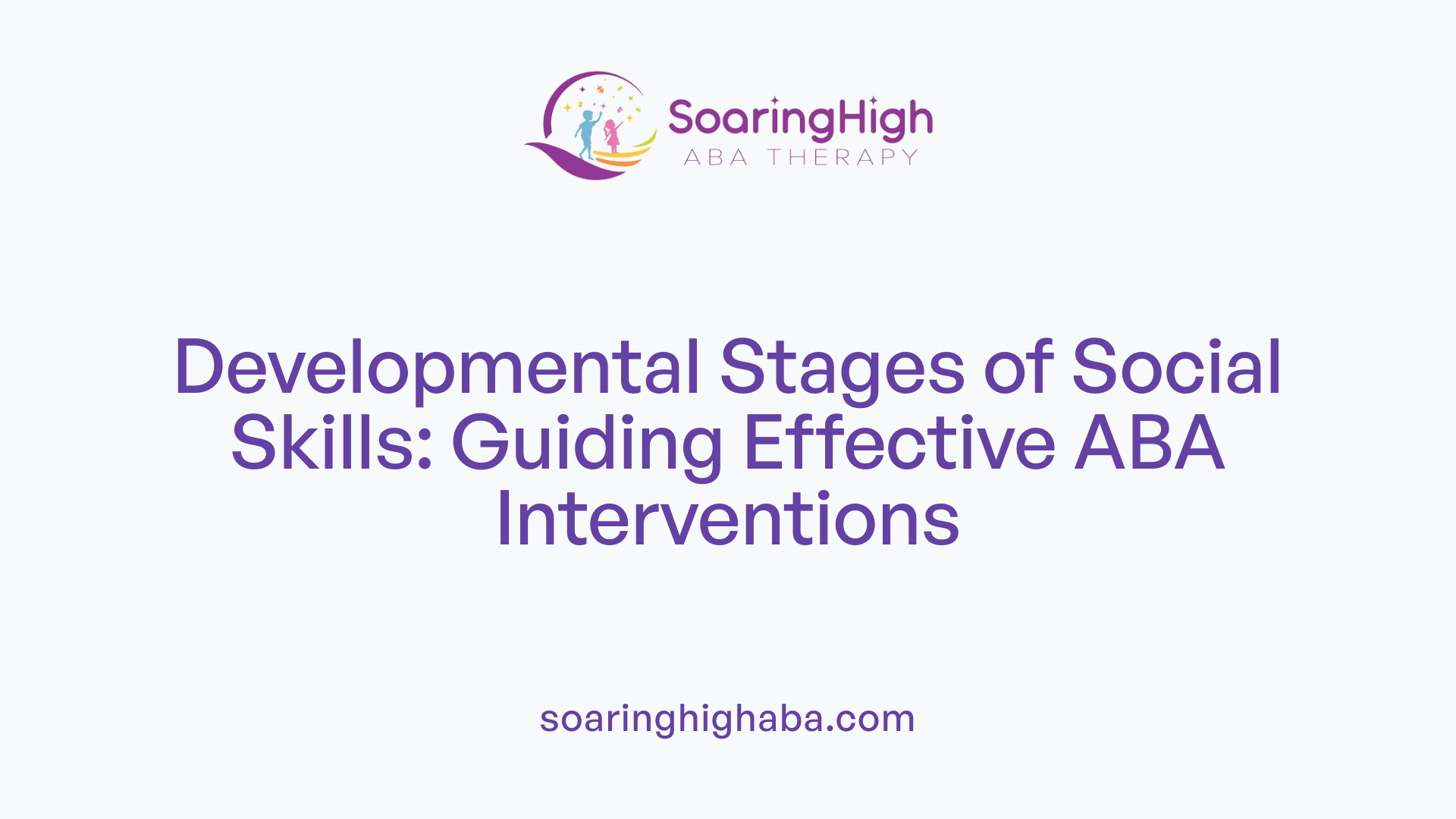 Developmental Stages of Social Skills: Guiding Effective ABA Interventions