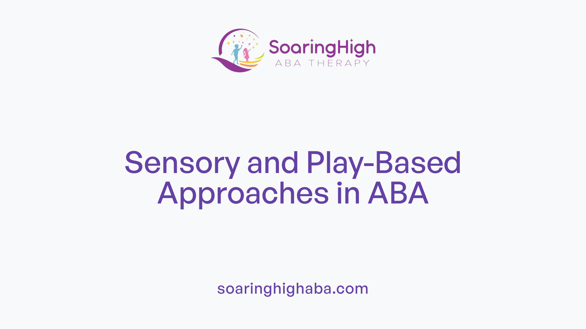 Sensory and Play-Based Approaches in ABA