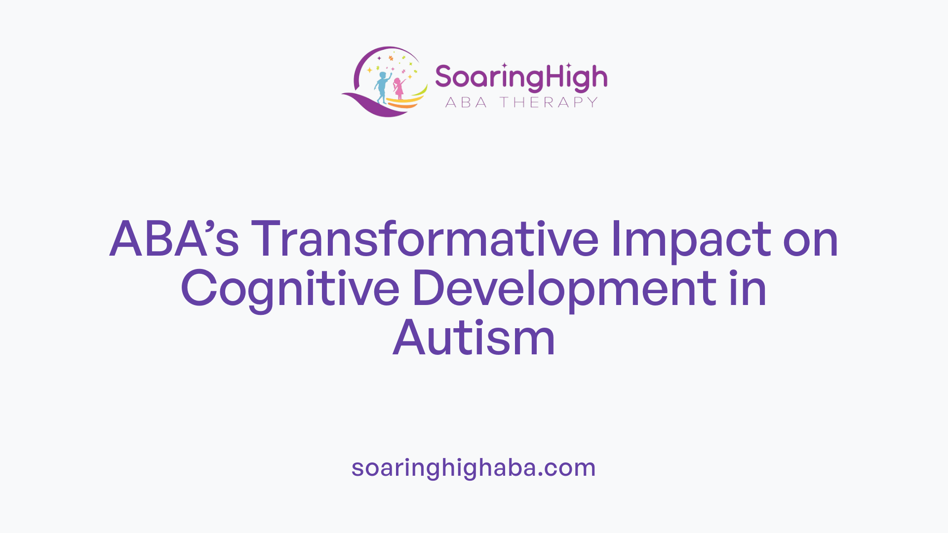 ABA’s Transformative Impact on Cognitive Development in Autism