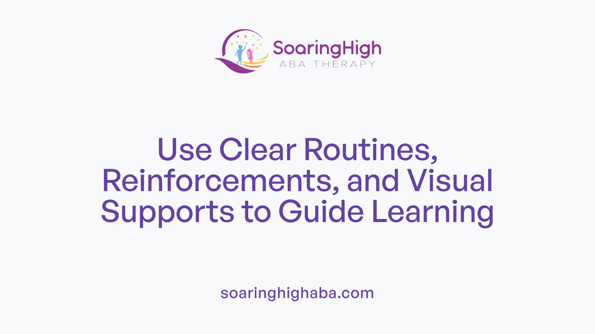 Use Clear Routines, Reinforcements, and Visual Supports to Guide Learning