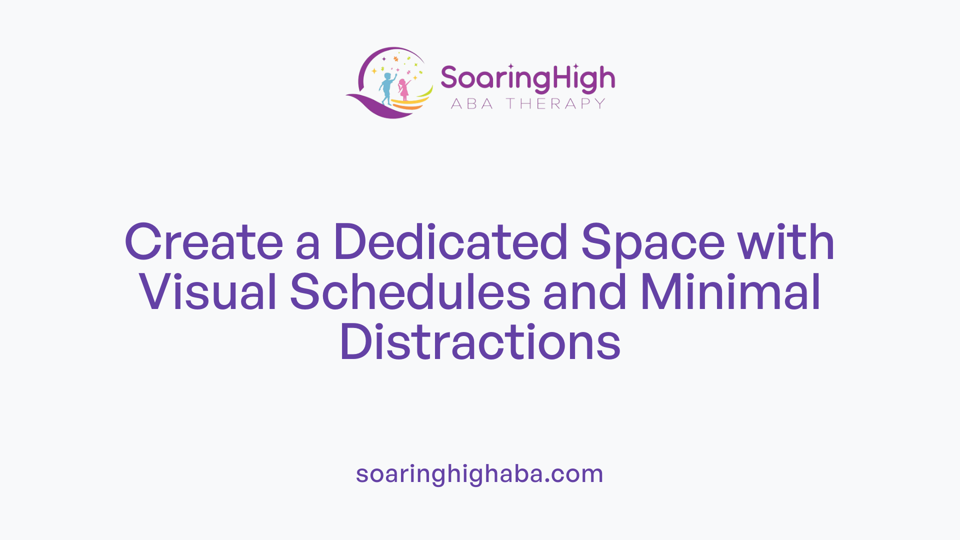 Create a Dedicated Space with Visual Schedules and Minimal Distractions