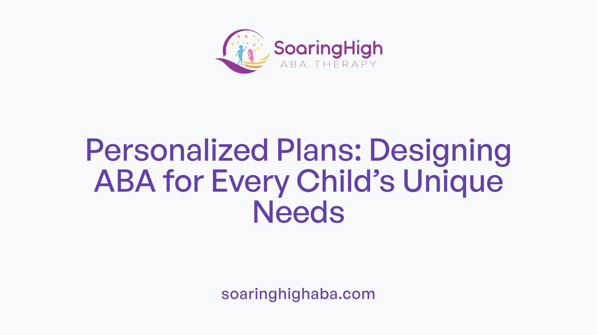 Personalized Plans: Designing ABA for Every Child’s Unique Needs