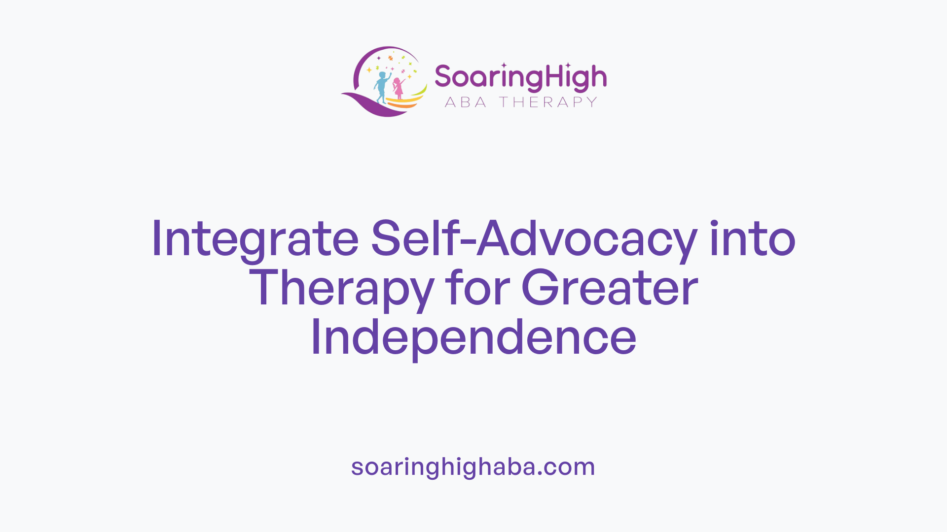 Integrate Self-Advocacy into Therapy for Greater Independence