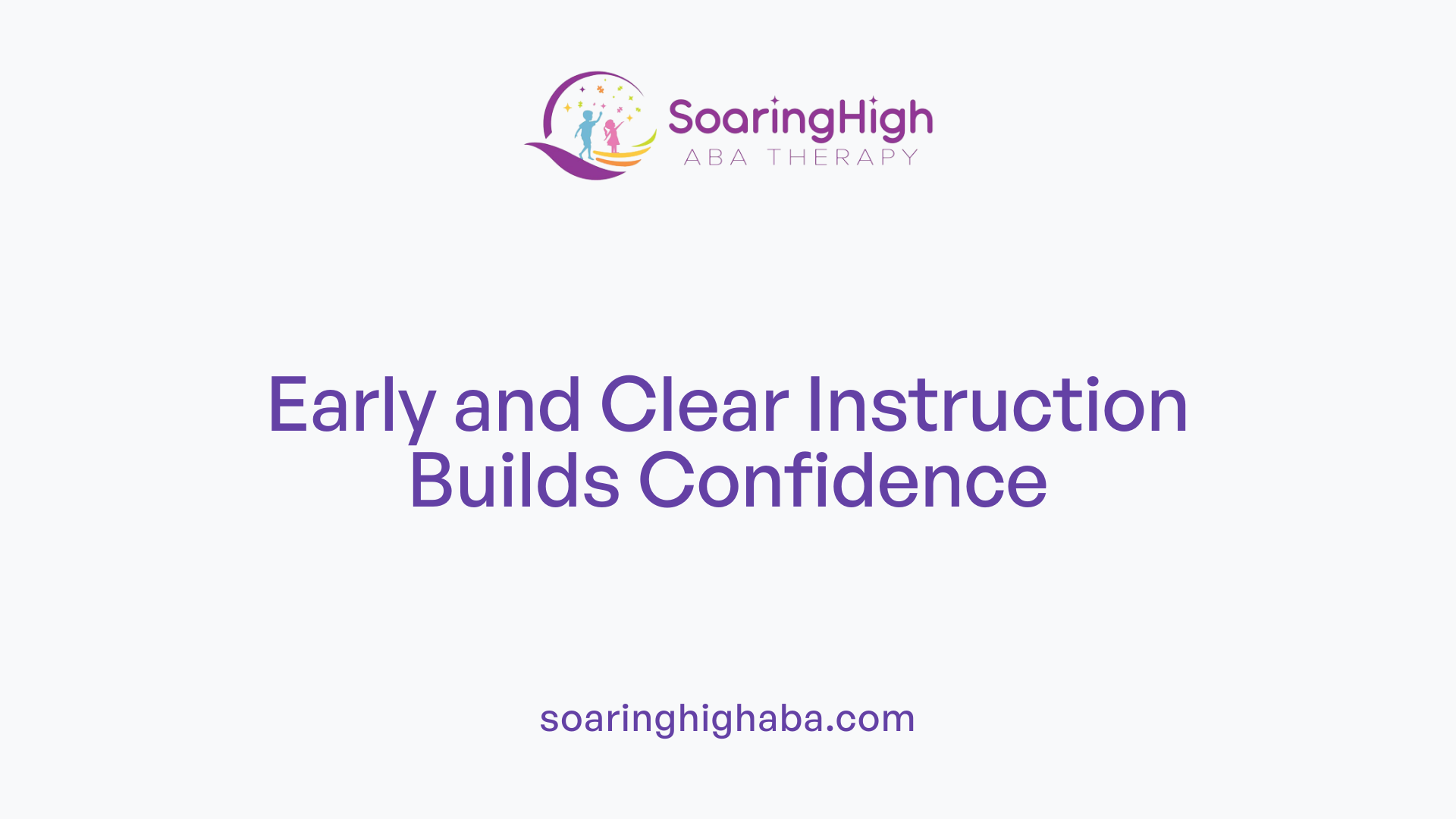 Early and Clear Instruction Builds Confidence