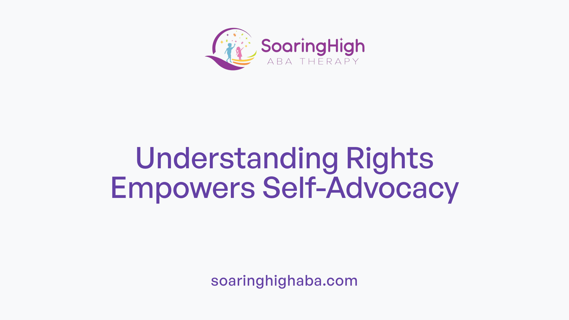 Understanding Rights Empowers Self-Advocacy