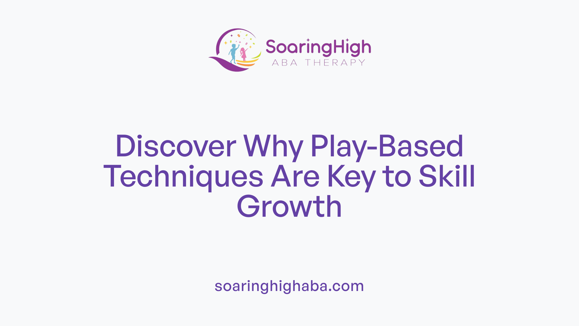 Discover Why Play-Based Techniques Are Key to Skill Growth