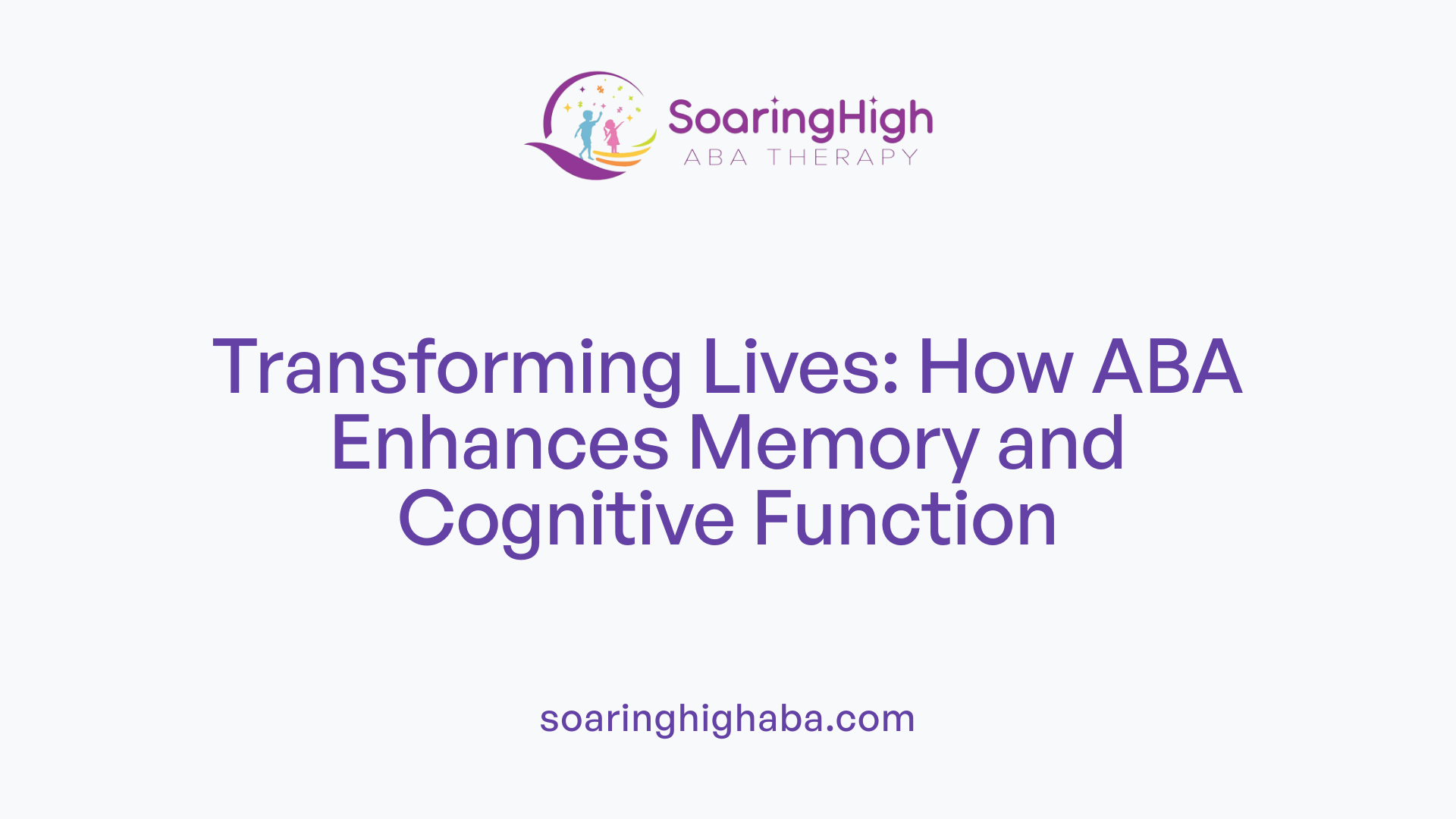 Transforming Lives: How ABA Enhances Memory and Cognitive Function