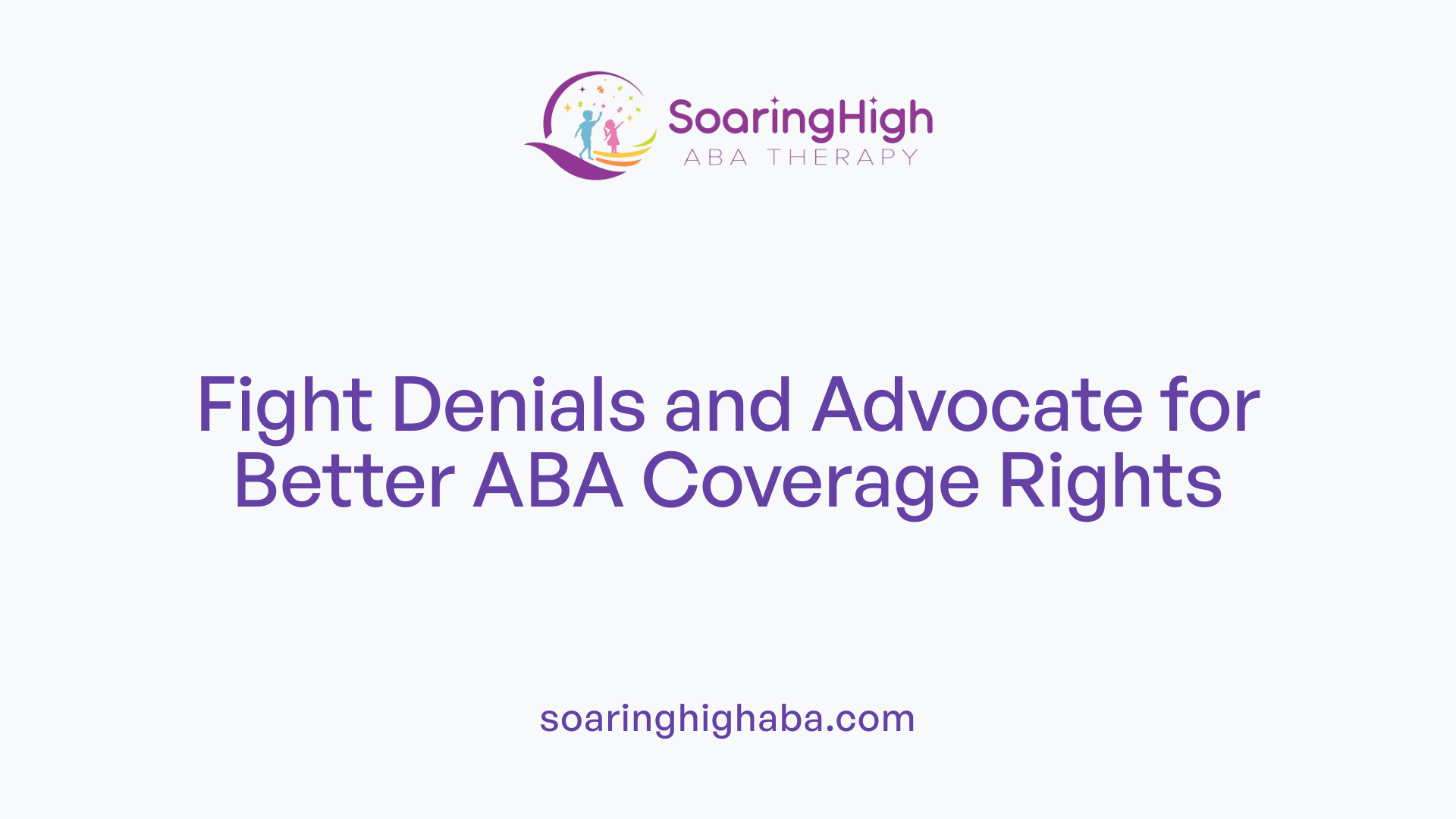 Fight Denials and Advocate for Better ABA Coverage Rights
