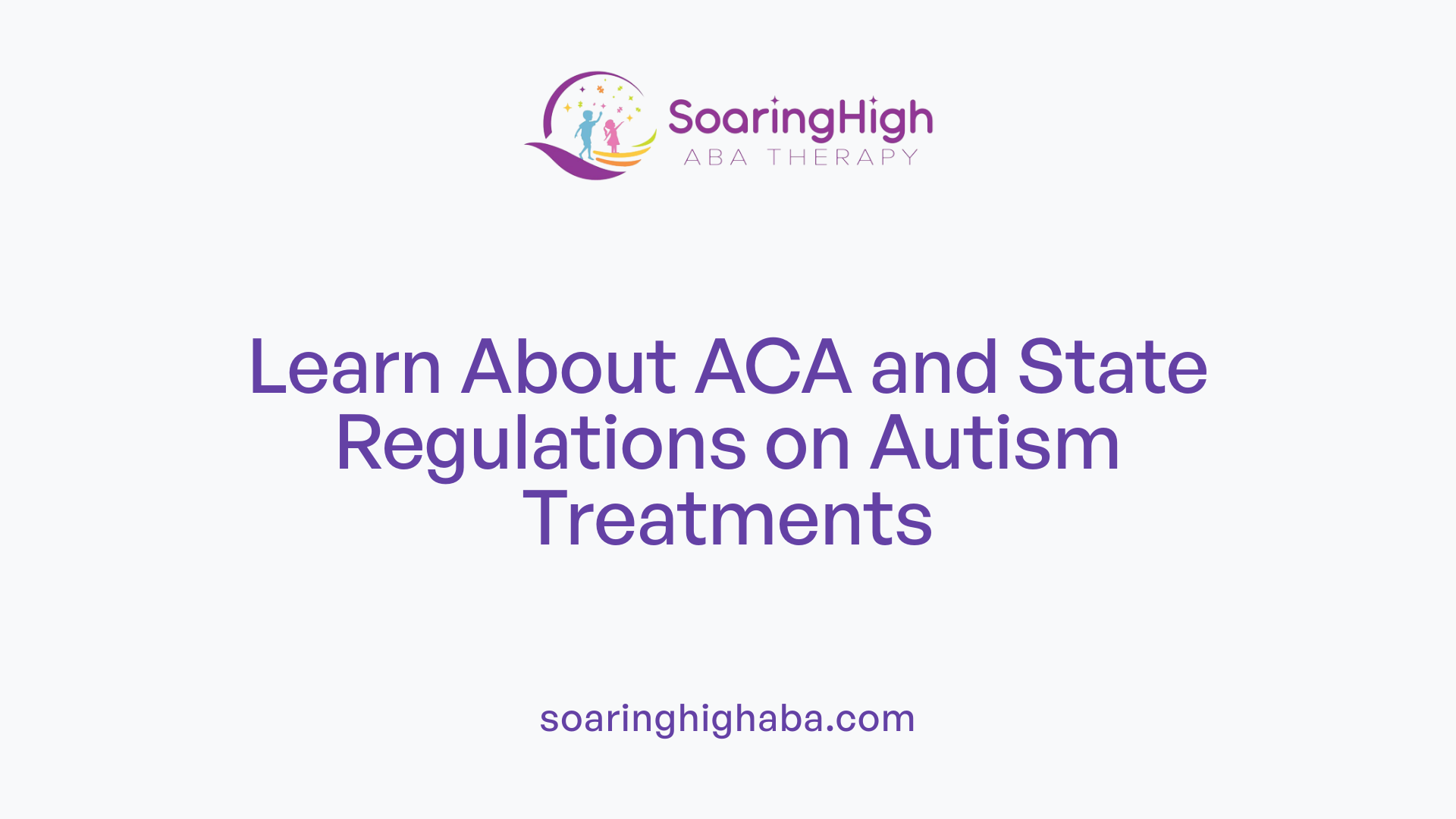 Learn About ACA and State Regulations on Autism Treatments