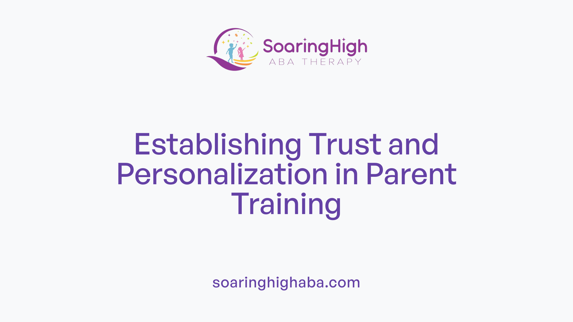 Establishing Trust and Personalization in Parent Training