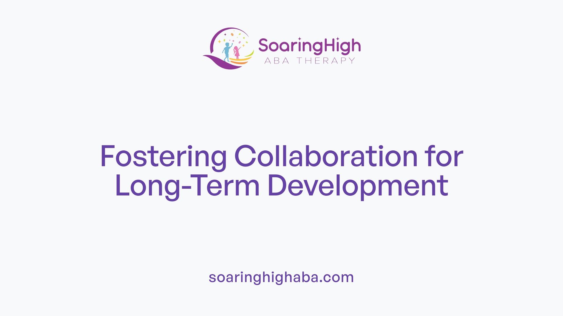 Fostering Collaboration for Long-Term Development