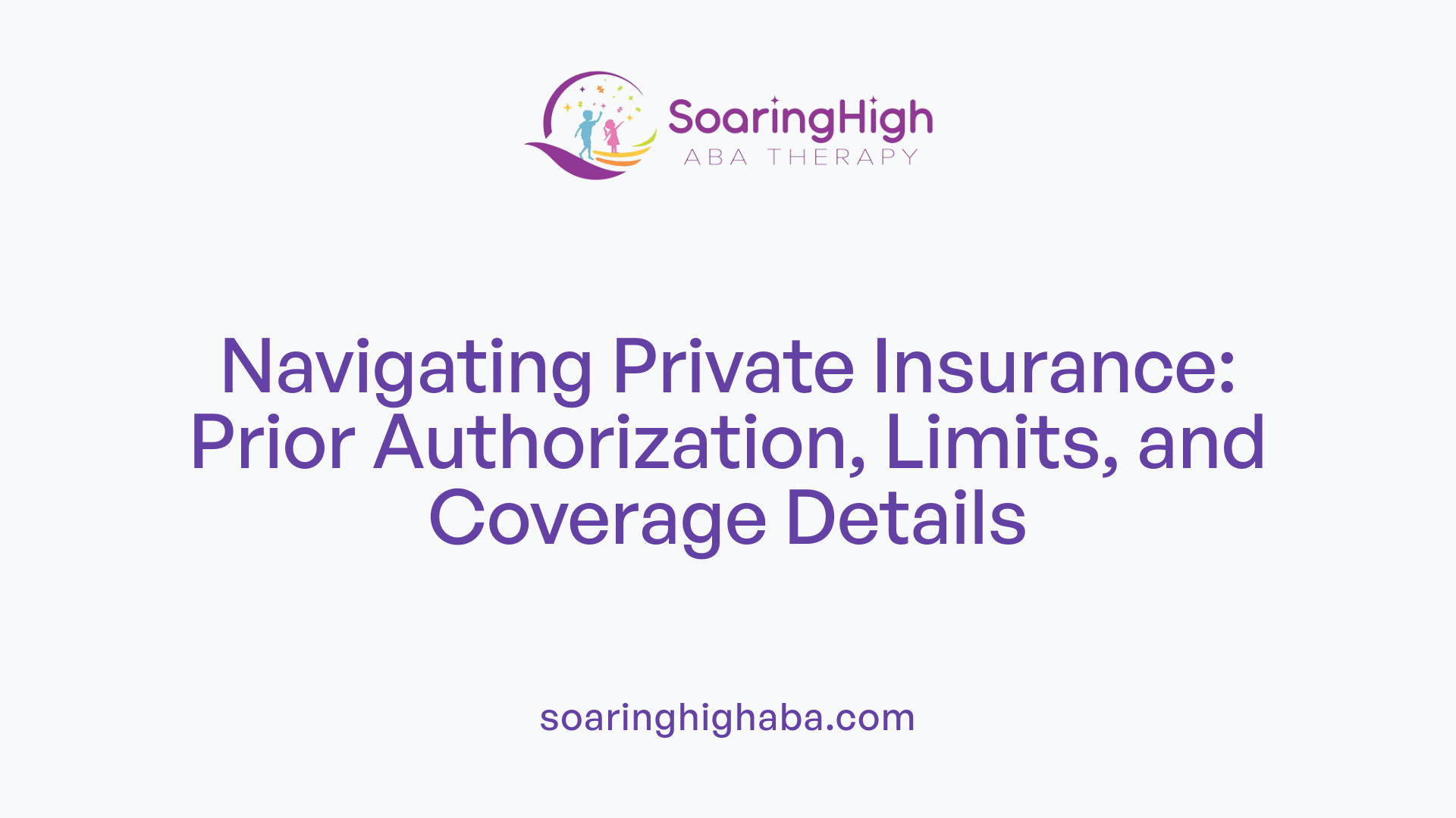 Navigating Private Insurance: Prior Authorization, Limits, and Coverage Details